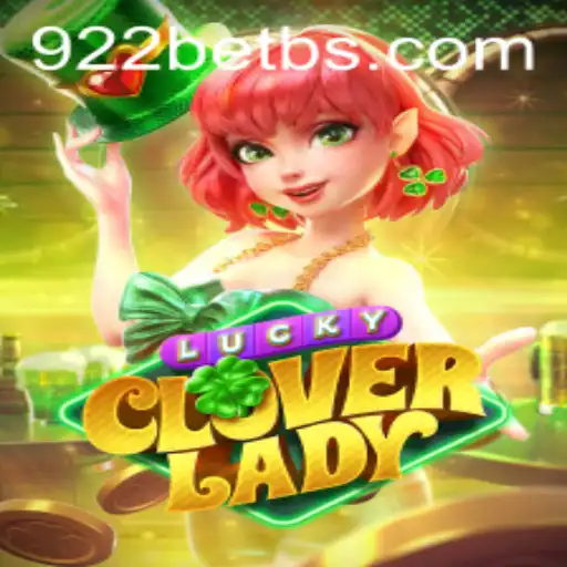 Dive into the World of LuckyCloverLady: A Thrilling Casino Experience with 922bet