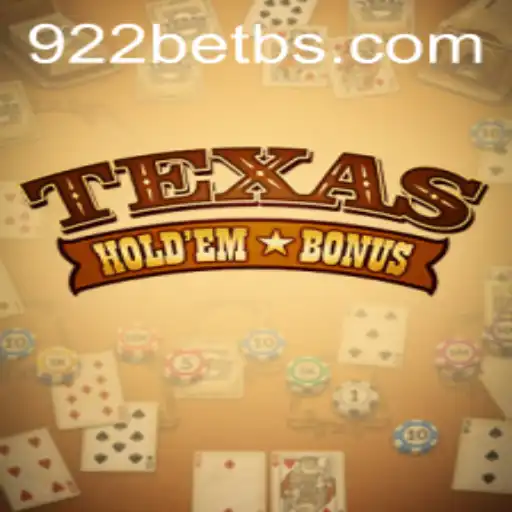Exploring Texas Hold'em Bonus: A Strategic Game at 922bet